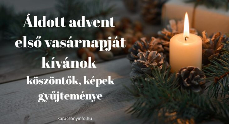 áldott advent első vasárnapját kívánok köszöntők, képek gyűjteménye